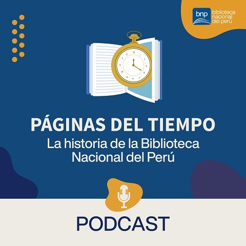 Ingresa a los pasajes históricos de la BNP a través del podcast “Páginas del Tiempo” 