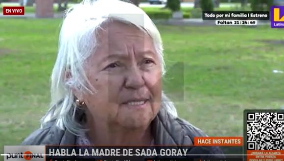 Mamá de Sada Goray rompe su silencio: “Está devastada, omitió cosas pero no ha mentido”