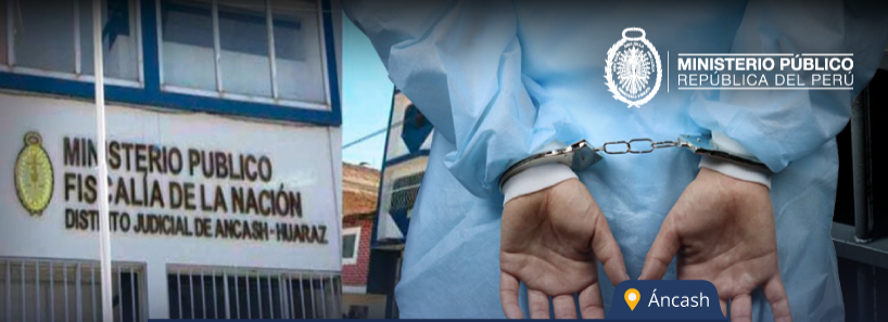 Áncash:  hombre fue sentenciado a 20 años de prisión por abusar de su expareja en Mariscal Luzuriaga