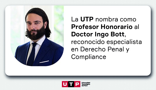UTP nombra Profesor Honorario al doctor Ingo Bott, reconocido especialista en Derecho Penal y Compliance 